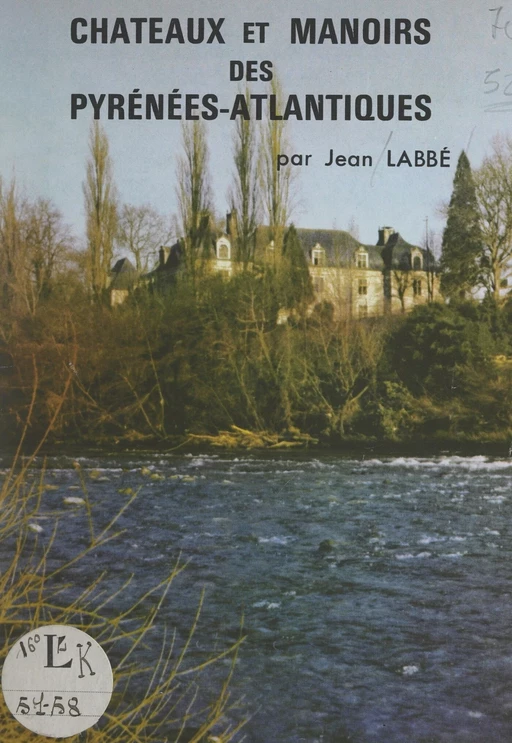 Pyrénées-Atlantiques, châteaux et manoirs - Jean Labbé - FeniXX réédition numérique