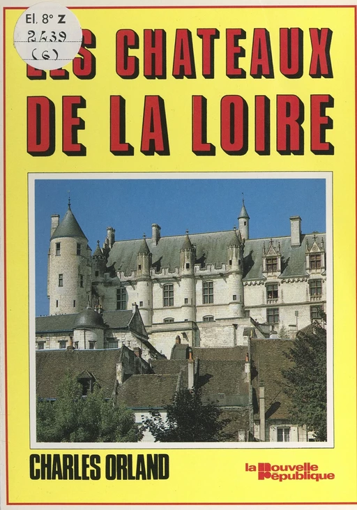 Les châteaux de la Loire - Marie Lansade, Charles Orland - FeniXX réédition numérique