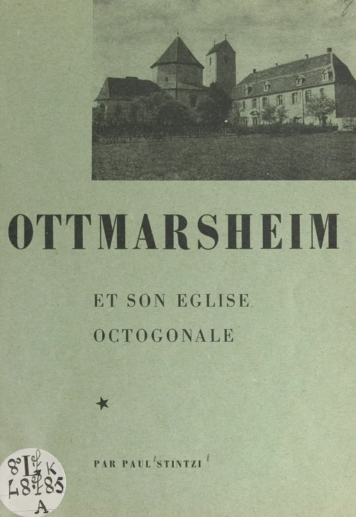 Ottmarsheim et son église octogonale - Paul Stintzi - FeniXX réédition numérique