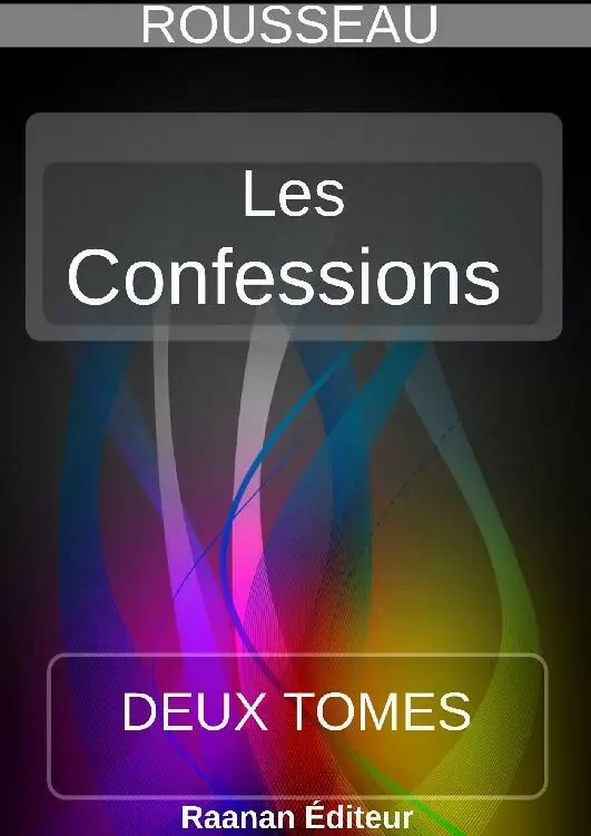 Les Confessions - Jean-Jacques Rousseau - Bookelis