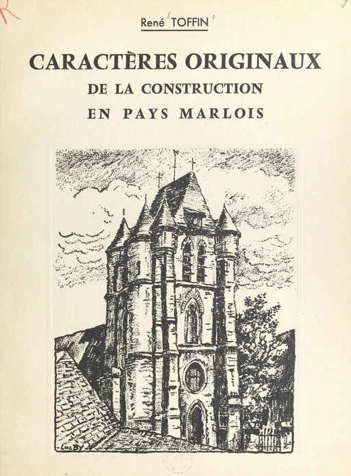 Caractères originaux de la construction en Pays marlois - René Toffin - FeniXX réédition numérique