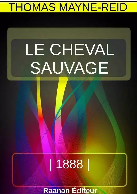 Le cheval sauvage - Thomas Mayne-Reid - Bookelis