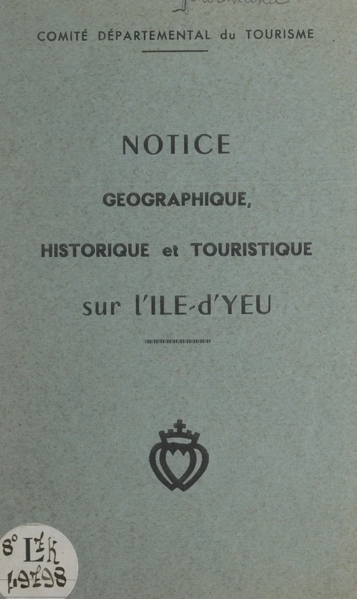 Notice géographique, historique et touristique sur l'Île-d'Yeu - Jean Gourhand - FeniXX réédition numérique