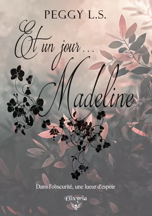 Et un jour... Madeline - Peggy L. S. - Editions Elixyria