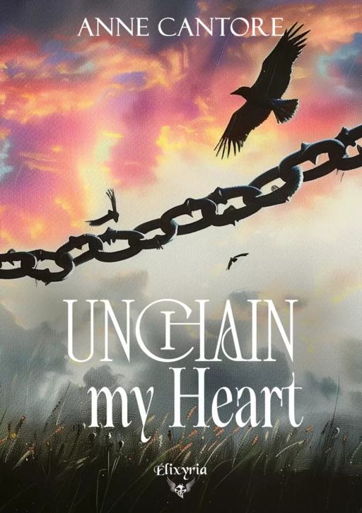 Unchain my heart - Anne Cantore - Editions Elixyria