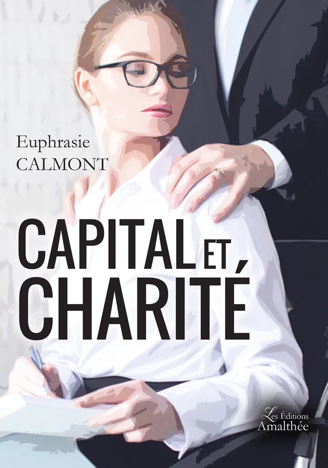 Capital et Charité - Euphrasie Calmont - Éditions Amalthée