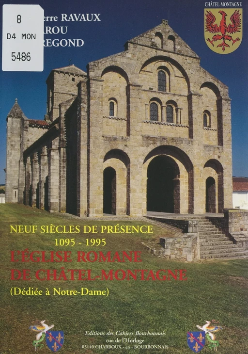 L'église romane de Châtel-Montagne, dédiée à Notre-Dame : neuf siècles de présence, 1095-1995 - Jean Barou, Jean-Pierre Ravaux, Annie Regond - FeniXX réédition numérique