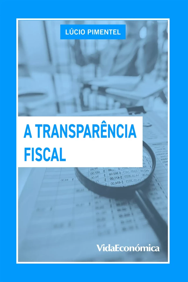 A Transparência Fiscal - Lúcio Pimentel - Vida Económica Editorial