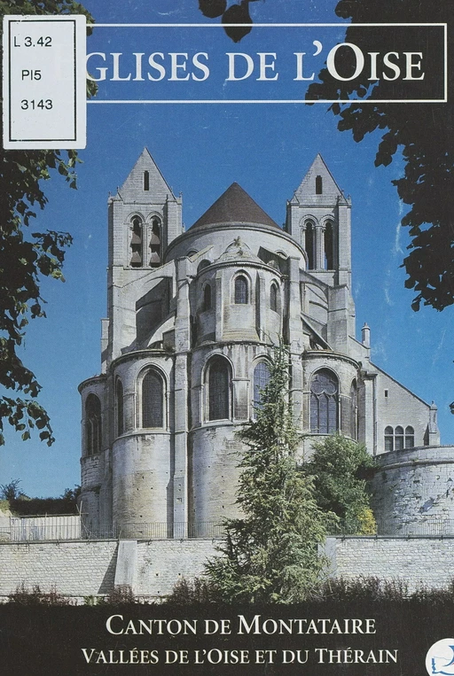 Églises de l'Oise : canton de Montataire, vallées de l'Oise et du Thérain - Dominique Vermand - FeniXX réédition numérique