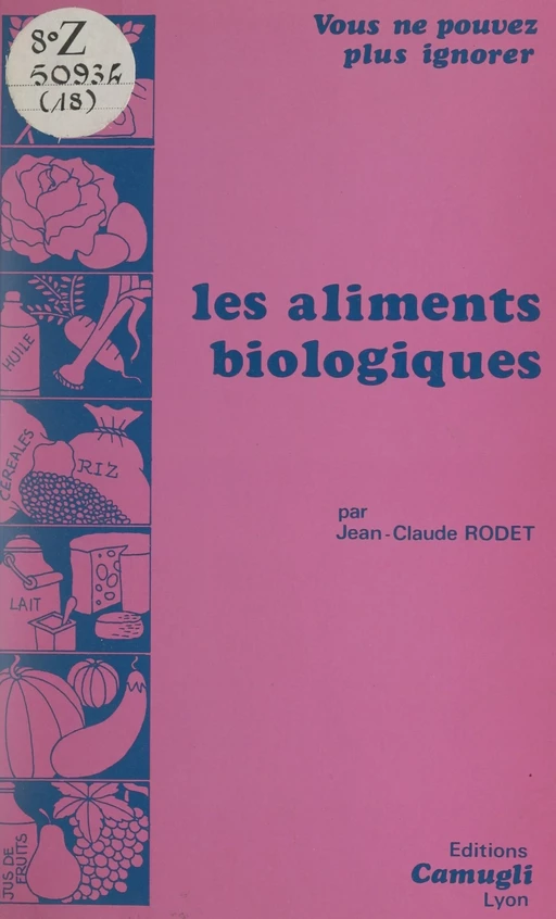 Vous ne pouvez plus ignorer les aliments biologiques - Jean-Claude Rodet - FeniXX réédition numérique