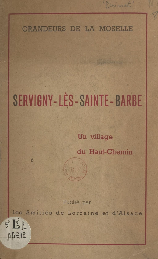 Grandeurs de la Moselle : Servigny-lès-Sainte-Barbe, un village du Haut-Chemin - Raymond Dugrand, Jean Tricart - FeniXX réédition numérique