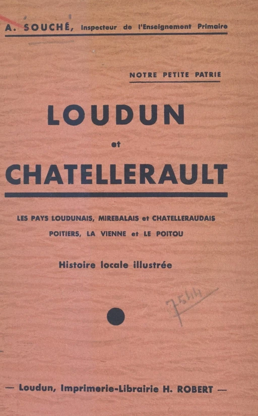 Notre petite patrie : Loudun et Châtellerault - Aimé Souché - FeniXX réédition numérique