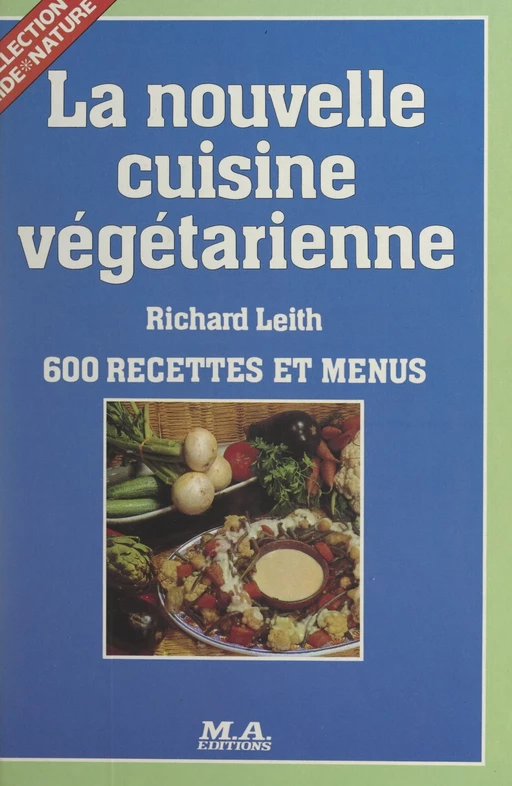 La nouvelle cuisine végétarienne - Richard Leith - FeniXX réédition numérique