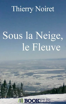 Sous la Neige, le Fleuve