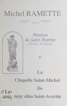 Paroisse de Saint-Avertin (Diocèse de Tours) : la chapelle Saint-Michel de Vençay, alias Saint-Avertin