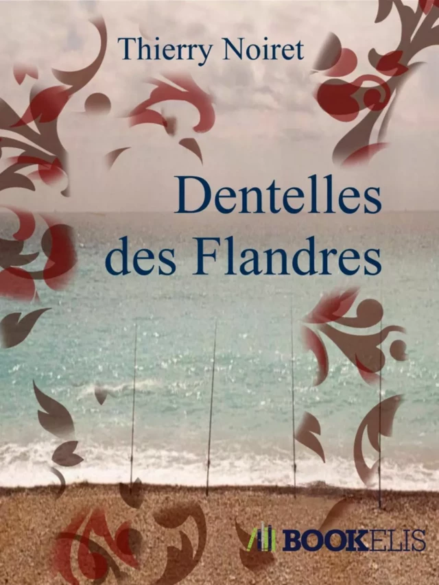 Dentelles des Flandres - Thierry Noiret - Bookelis