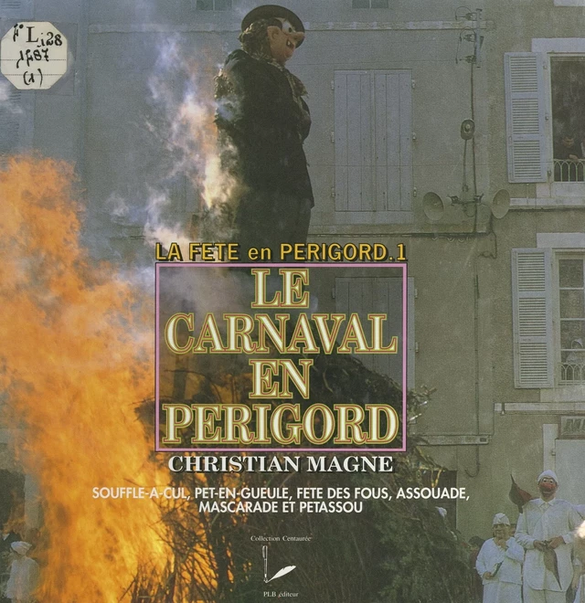 La fête en Périgord (1). Le carnaval en Périgord - Christian Magne - FeniXX réédition numérique