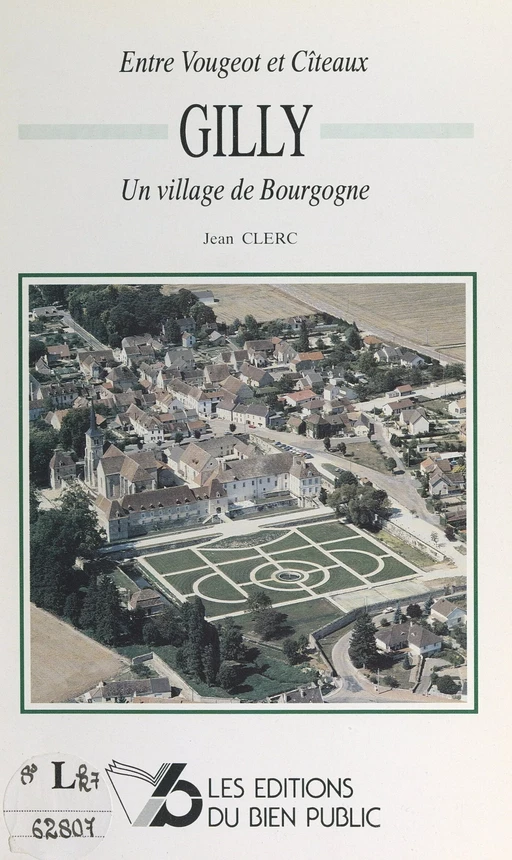 Entre Vougeot et Cîteaux : Gilly, un village de Bourgogne - Jean Clerc - FeniXX réédition numérique