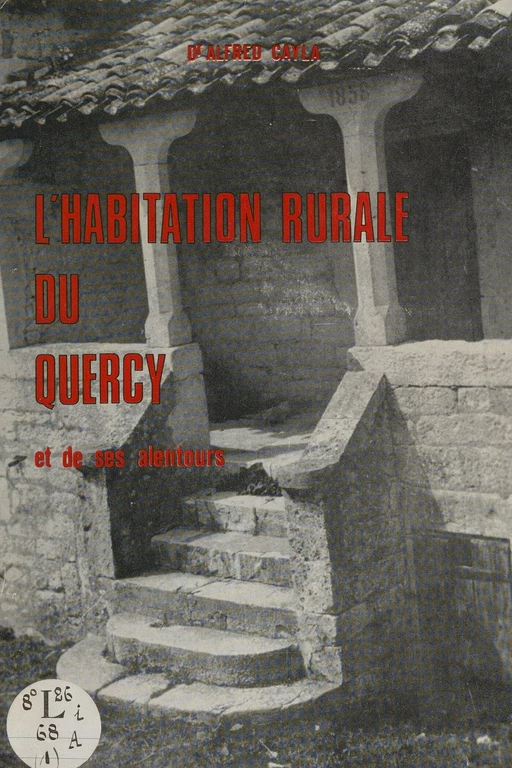 L'habitation rurale du Quercy et de ses alentours : sens, valeur, avenir - Alfred Cayla - FeniXX réédition numérique