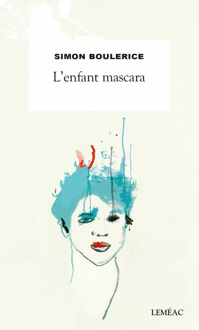 L'enfant mascara - Simon Boulerice - Leméac Éditeur