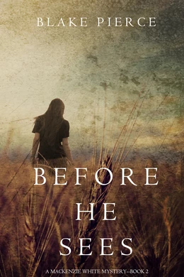 Before He Sees (A Mackenzie White Mystery—Book 2)