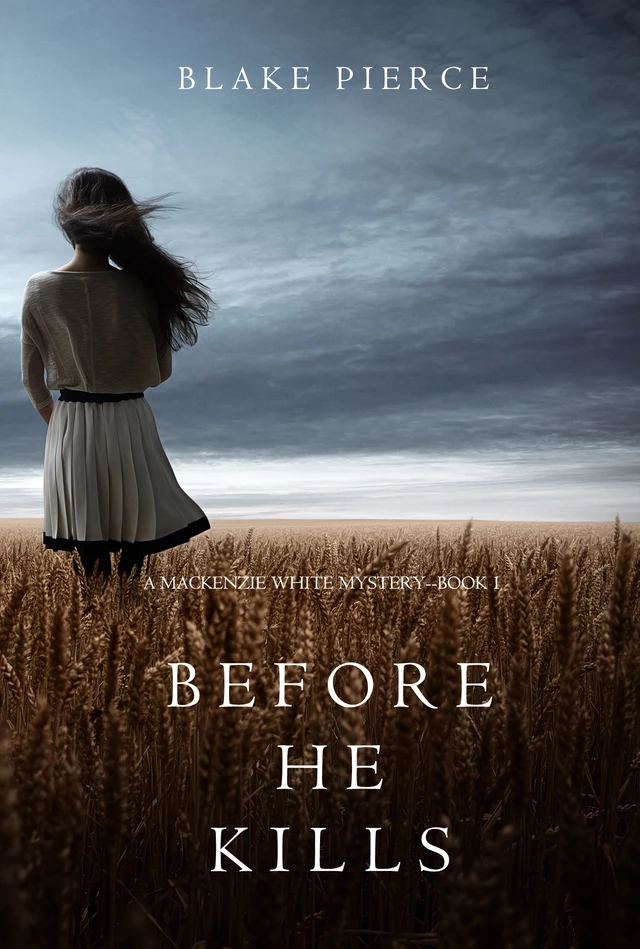 Before He Kills (A Mackenzie White Mystery—Book 1) - Blake Pierce - Lukeman Literary Management Ltd