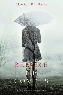 Before He Covets (A Mackenzie White Mystery—Book 3)