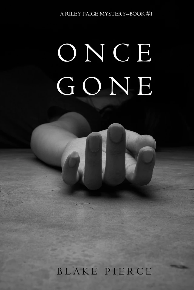 Once Gone (a Riley Paige Mystery--Book #1) - Blake Pierce - Lukeman Literary Management Ltd