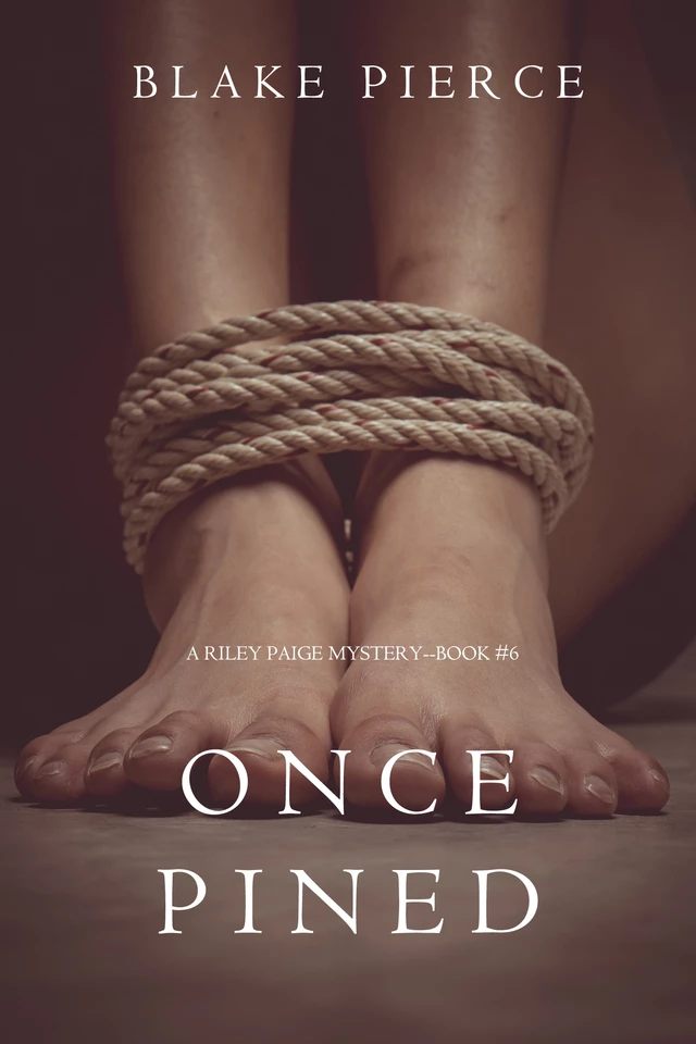 Once Pined (A Riley Paige Mystery—Book 6) - Blake Pierce - Lukeman Literary Management Ltd