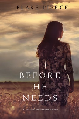 Before He Needs (A Mackenzie White Mystery—Book 5)