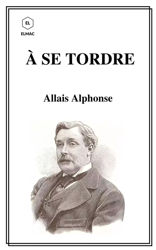 À se Tordre - Alphonse Allais - Bookelis