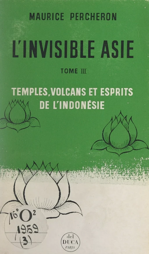 L'invisible Asie (3). Temples, volcans et esprits de l'Indonésie - Maurice Percheron - FeniXX réédition numérique