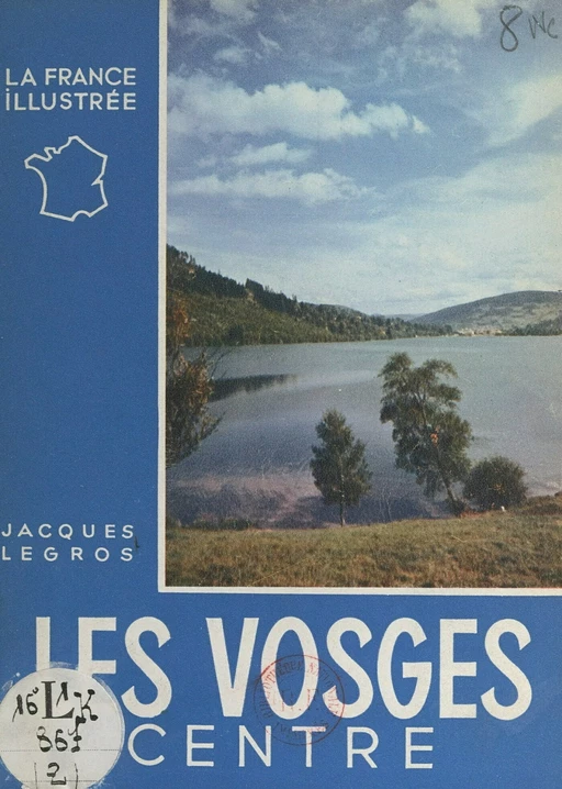 Les Vosges : centre - Jacques Legros - FeniXX réédition numérique