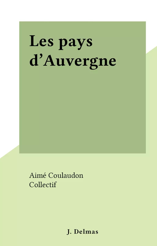 Les pays d'Auvergne - Aimé Coulaudon - FeniXX réédition numérique