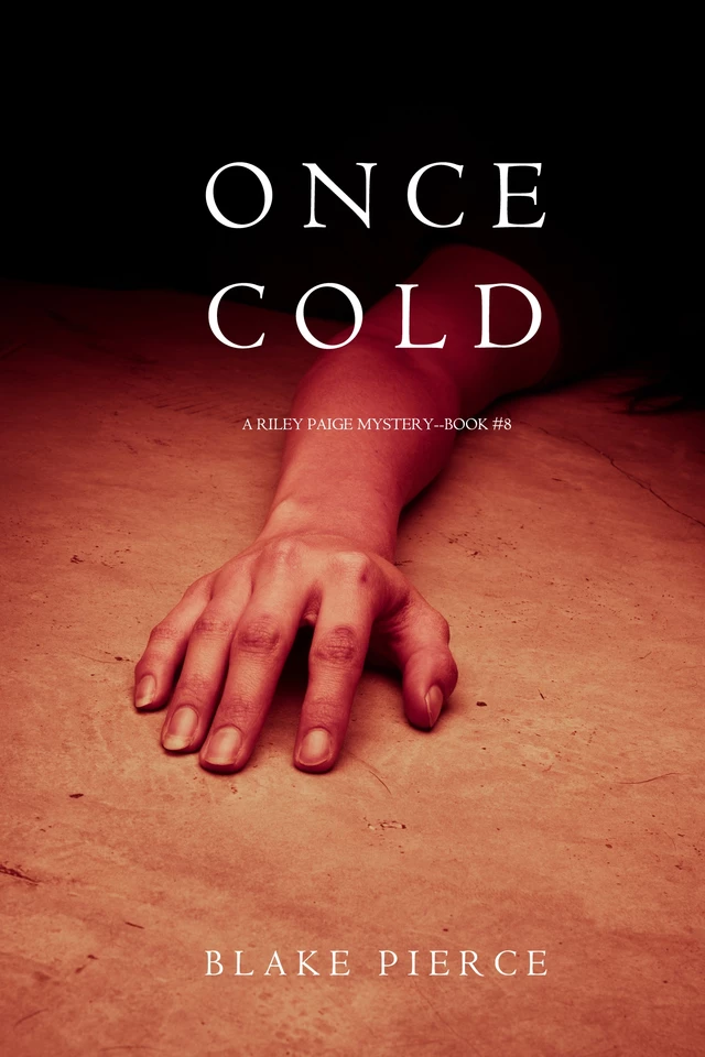 Once Cold (A Riley Paige Mystery—Book 8) - Blake Pierce - Lukeman Literary Management Ltd