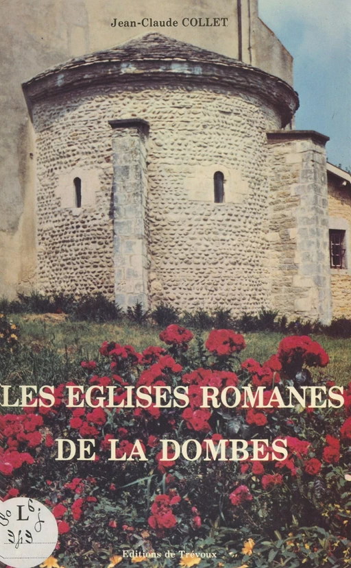 Les églises romanes de la Dombes - Jean-Claude Collet - FeniXX réédition numérique