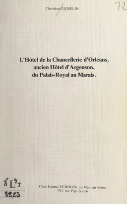 L'Hôtel de la Chancellerie d'Orléans, ancien Hôtel d'Argenson, du Palais-Royal au Marais