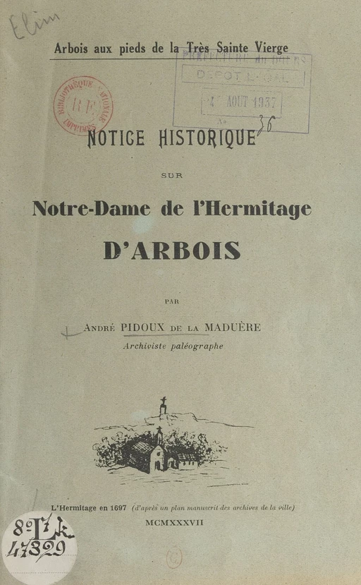 Notice historique sur Notre-Dame de l'Hermitage d'Arbois - Pierre-André Pidoux - FeniXX réédition numérique