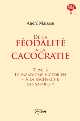 De la Féodalité à la Cacocratie - Tome 3