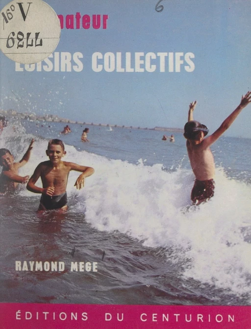 L'animateur de loisirs collectifs - Raymond Mège - FeniXX réédition numérique