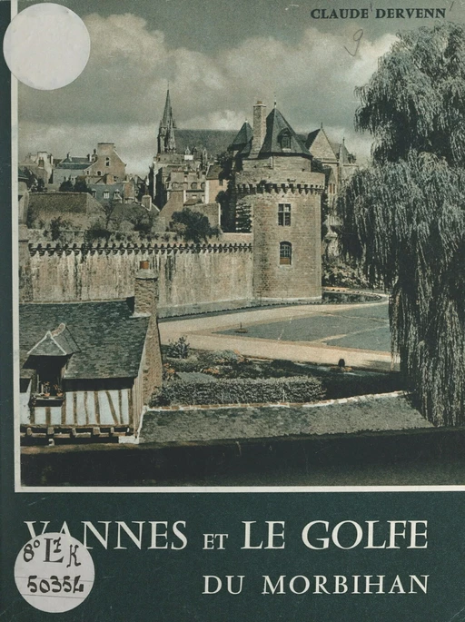 Vannes et le golfe du Morbihan - Claude Dervenn - FeniXX réédition numérique