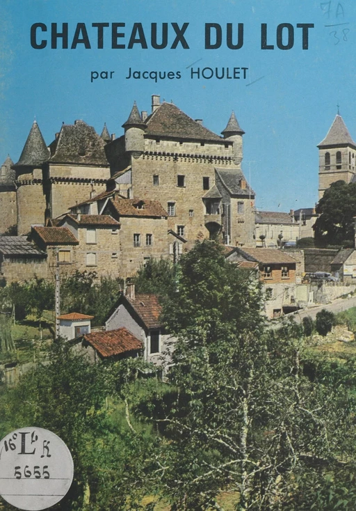 Châteaux du Lot - Jacques Houlet - FeniXX réédition numérique