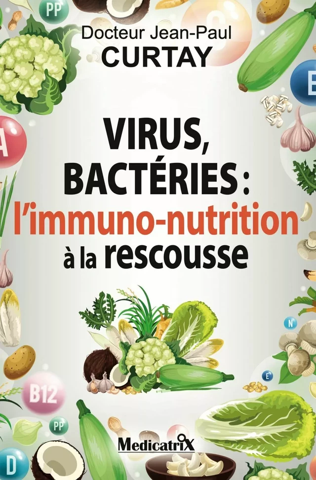 virus, bactéries: l’immuno-nutrition à la rescousse - Jean-Paul Curtay - Bookelis