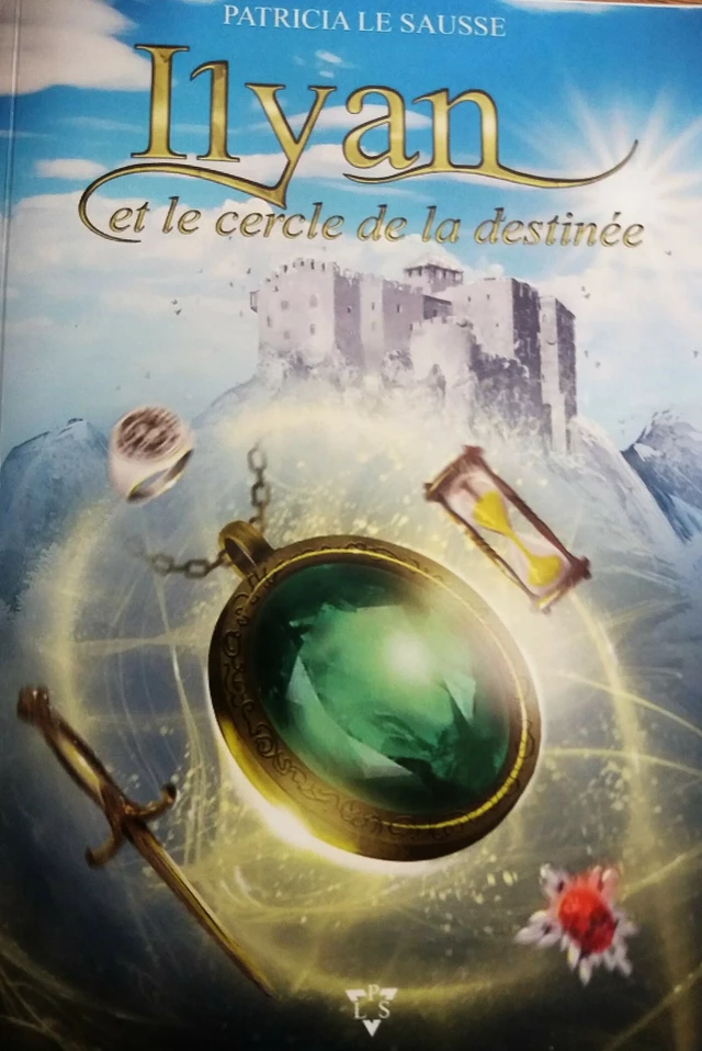 Ilyan et le cercle de la destinée - Patricia le Sausse - Bookelis