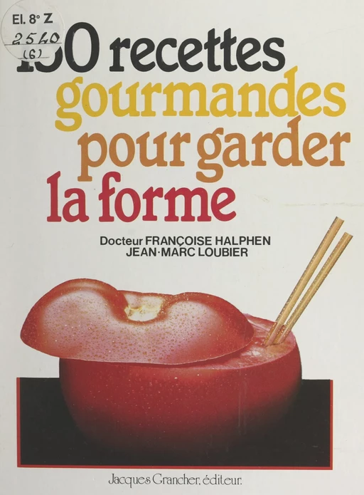 150 recettes gourmandes pour garder la forme - Françoise Halphen, Jean-Marc Loubier - FeniXX réédition numérique