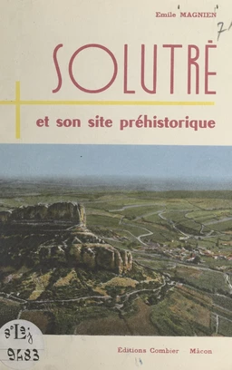 Solutré et son site préhistorique en Mâconnais