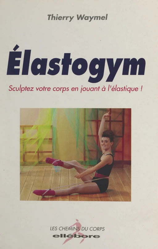 Élastogym - Thierry Waymel - FeniXX réédition numérique