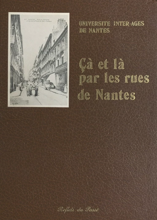 Çà et là, par les rues de Nantes -  Université Inter-âges de Nantes - FeniXX réédition numérique