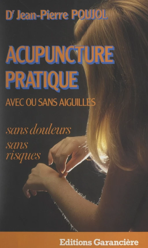 Acupuncture pratique, avec ou sans aiguilles - Jean-Pierre Poujol - FeniXX réédition numérique