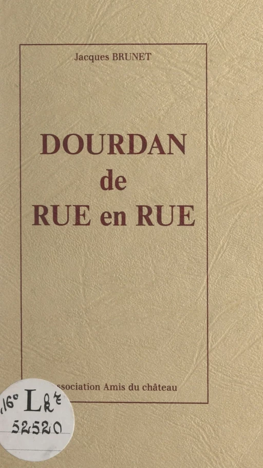 Dourdan, de rue en rue - Jacques Brunet - FeniXX réédition numérique